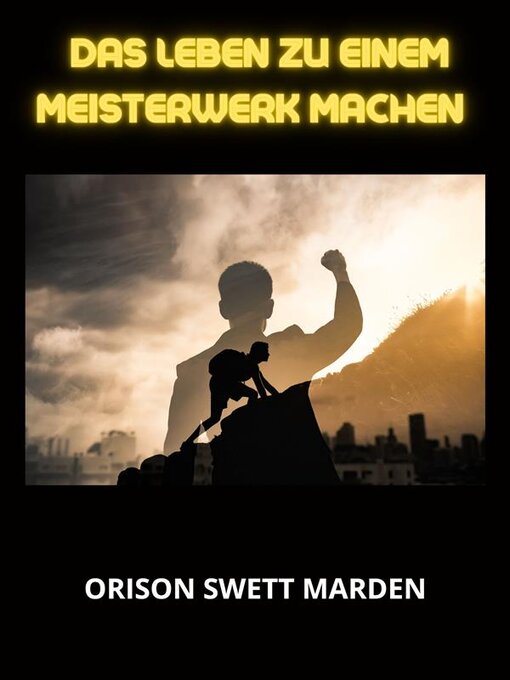 Title details for Das Leben zu einem Meisterwerk machen (Übersetzt) by Orison Swett Marden - Available